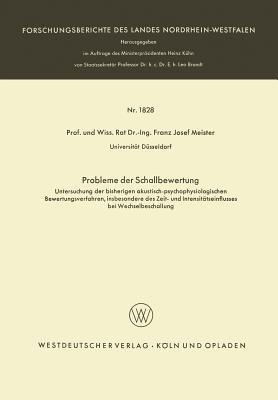 Probleme der Schallbewertung: Untersuchung der bisherigen akustisch-psychophysiologischen Bewertungsverfahren, insbesondere des Zeit- und Intensitätseinflusses bei Wechselbeschallung - Franz Josef Meister - cover