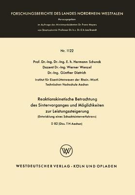 Reaktionskinetische Betrachtung des Sintervorganges und Möglichkeiten zur Leistungssteigerung: Entwicklung eines Schachtsinterverfahrens - Hermann Schenck - cover