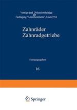 Zahnräder Zahnradgetriebe: Vorträge und Diskussionsbeiträge der Fachtagung „Antriebselemente“, Essen 1954