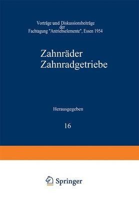 Zahnräder Zahnradgetriebe: Vorträge und Diskussionsbeiträge der Fachtagung „Antriebselemente“, Essen 1954 - G. Niemann,H. Winter,M. Bergsträsser - cover