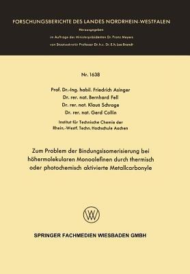 Zum Problem der Bindungsisomerisierung bei höhermolekularen Monoolefinen durch thermisch oder photochemisch aktivierte Metallcarbonyle - Friedrich Asinger,Bernhard Fell,Klaus Schrage - cover