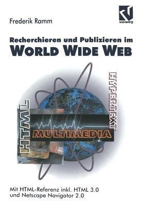 Recherchieren und Publizieren im World Wide Web: Mit HTML-Referenz inkl. HTML 3.0 und Netscape Navigator 2.0 - cover