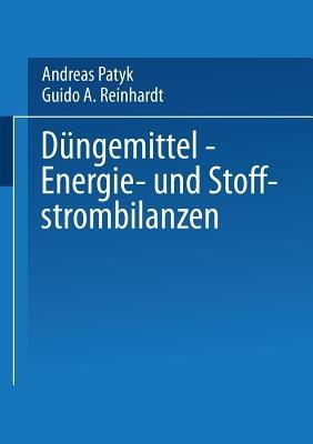 Düngemittel — Energie- und Stoffstrombilanzen - Andreas Patyk,Guido A. Reinhardt - cover