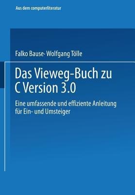Das Vieweg-Buch zu C++ Version 3: Eine umfassende und effiziente Anleitung für Ein- und Umsteiger - Falko Bause,Wolfgang Tölle - cover