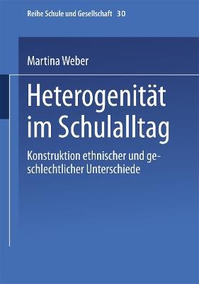 Heterogenität im Schulalltag: Konstruktion ethnischer und geschlechtlicher Unterschiede - Martina Weber - cover