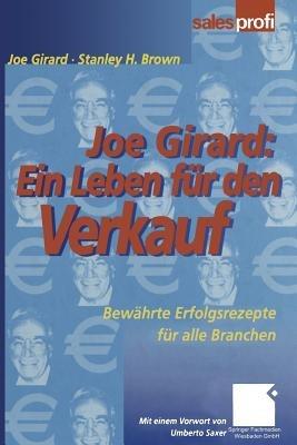 Joe Girard: Ein Leben für den Verkauf: Bewährte Erfolgsrezepte für alle Branchen - Joe Girard,Stanley Brown - cover