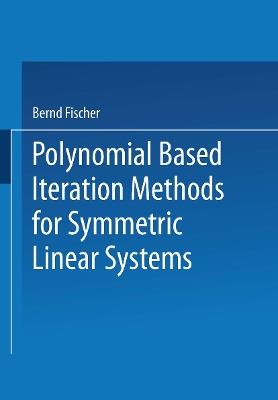 Polynomial Based Iteration Methods for Symmetric Linear Systems - cover