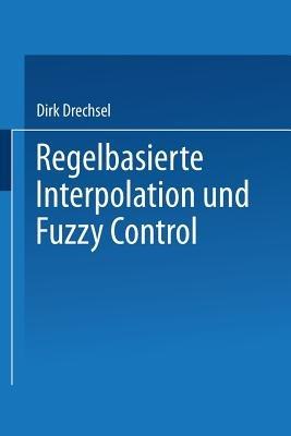 Regelbasierte Interpolation und Fuzzy Control - cover