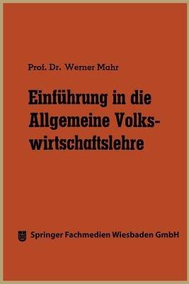 Einführung in die Allgemeine Volkswirtschaftslehre - Werner Mahr - cover