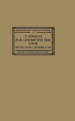 Zur Geschichte der Logik: Grundlagen und Aufbau der Wissenschaft im Urteil der Mathematischen Denker