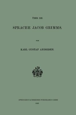 Über die Sprache Jacob Grimms - Karl Gustaf Andresen - cover