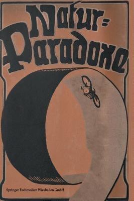 Natur-Paradoxe: Ein Buch für die Jugend zur Erklärung von Erscheinungen, die mit der täglichen Erfahrung im Widerspruch zu stehen scheinen - cover