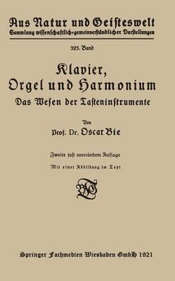 Klavier, Orgel und Harmonium: Das Wesen der Tasteninstrumente - Oscar Bie - cover