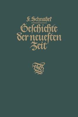 Geschichte der neuesten Zeit: Von der französischen Revolution bis zur Gegenwart - Franz Schnabel - cover