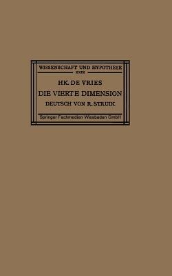 Die Vierte Dimension: Eine Einführung in das Vergleichende Studium der Verschiedenen Geometrien - Hk. De Vries - cover