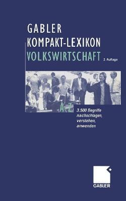 Gabler Kompakt-Lexikon Volkswirtschaft: 3.500 Begriffe nachschlagen, verstehen, anwenden - Dirk Piekenbrock - cover