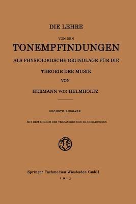 Die Lehre von den Tonempfindungen als Physiologische Grundlage für die Theorie der Musik - Hermann von Helmholtz - cover