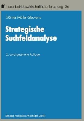 Strategische Suchfeldanalyse: Die Identifikation neuer Geschäfte zur Überwindung struktureller Stagnation - Günter Müller-Stewens - cover