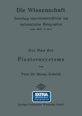 Der Bau des Fixsternsystems mit Besonderer Berücksichtigung der Photometrischen Resultate - Herm Kobold - cover