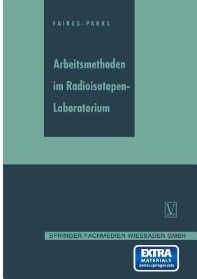 Arbeitsmethoden im Radioisotopen-Laboratorium - R. A. Faires,B. H. Parks - cover