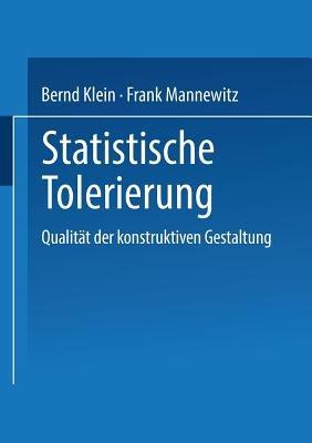 Statistische Tolerierung: Qualität der konstruktiven Gestaltung - Bernd Klein,Frank Mannewitz - cover