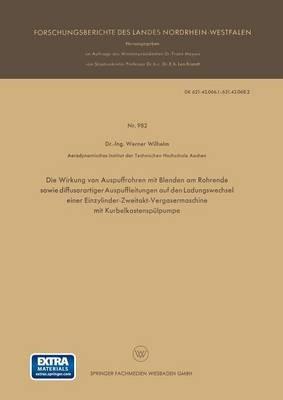 Die Wirkung von Auspuffrohren mit Blenden am Rohrende sowie diffusorartiger Auspuffleitungen auf den Ladungswechsel einer Einzylinder-Zweitakt-Vergasermaschine mit Kurbelkastenspülpumpe - Werner Wilhelm - cover