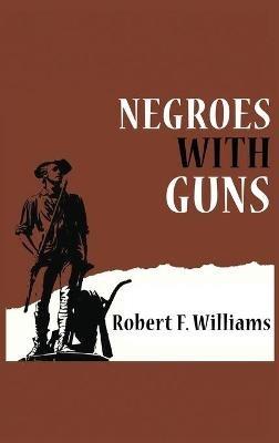Negroes with Guns - Robert F Williams,Truman Nelson,Martin Luther King - cover