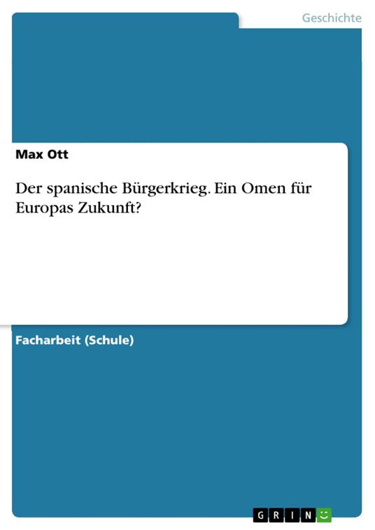 Der spanische Bürgerkrieg. Ein Omen für Europas Zukunft?