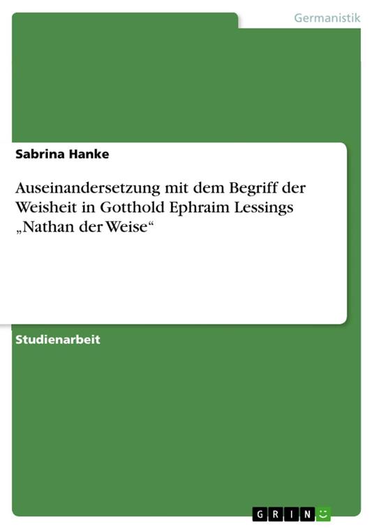 Auseinandersetzung mit dem Begriff der Weisheit in Gotthold Ephraim Lessings „Nathan der Weise“