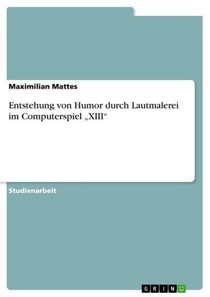 Entstehung von Humor durch Lautmalerei im Computerspiel „XIII“