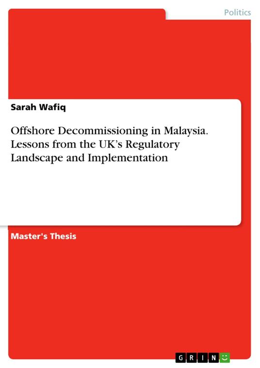 Offshore Decommissioning in Malaysia. Lessons from the UK’s Regulatory Landscape and Implementation