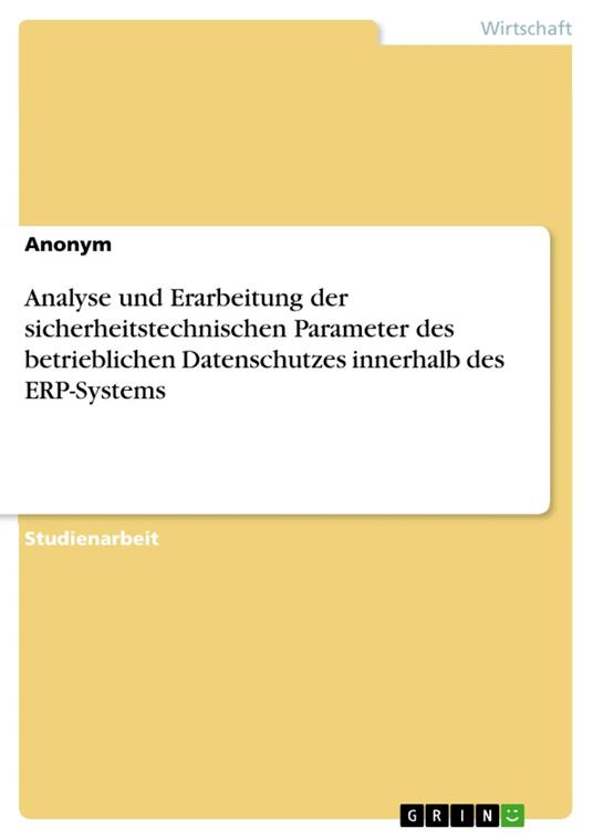 Analyse und Erarbeitung der sicherheitstechnischen Parameter des betrieblichen Datenschutzes innerhalb des ERP-Systems