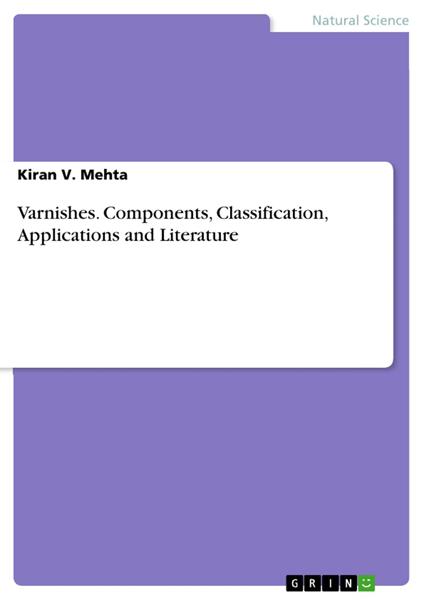 Varnishes. Components, Classification, Applications and Literature