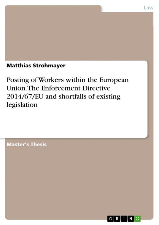 Posting of Workers within the European Union. The Enforcement Directive 2014/67/EU and shortfalls of existing legislation