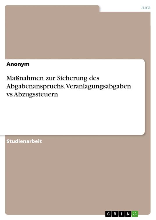 Maßnahmen zur Sicherung des Abgabenanspruchs. Veranlagungsabgaben vs Abzugssteuern