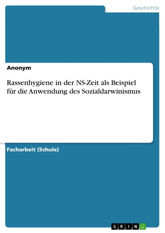 Rassenhygiene in der NS-Zeit als Beispiel für die Anwendung des Sozialdarwinismus