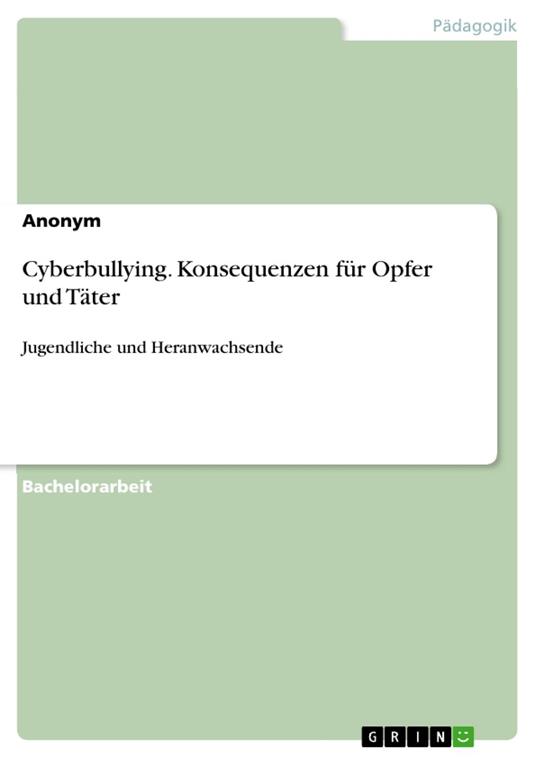 Cyberbullying. Konsequenzen für Opfer und Täter