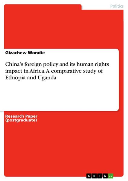 China’s foreign policy and its human rights impact in Africa. A comparative study of Ethiopia and Uganda