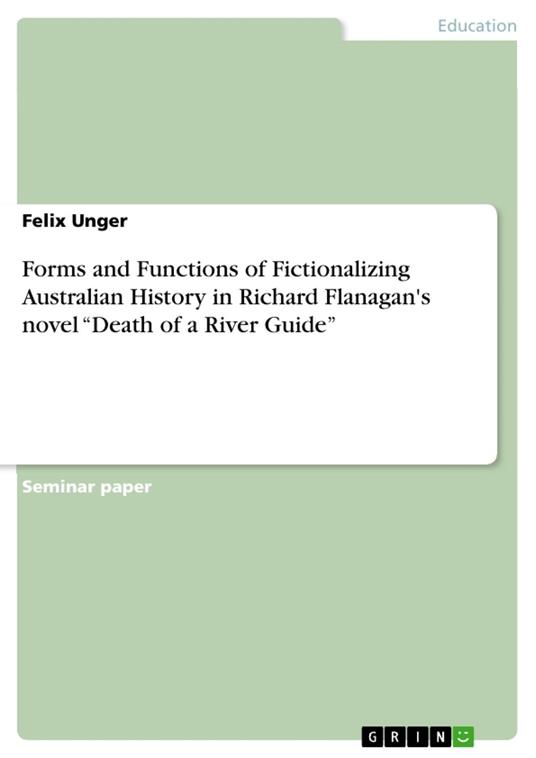 Forms and Functions of Fictionalizing Australian History in Richard Flanagan's novel “Death of a River Guide”