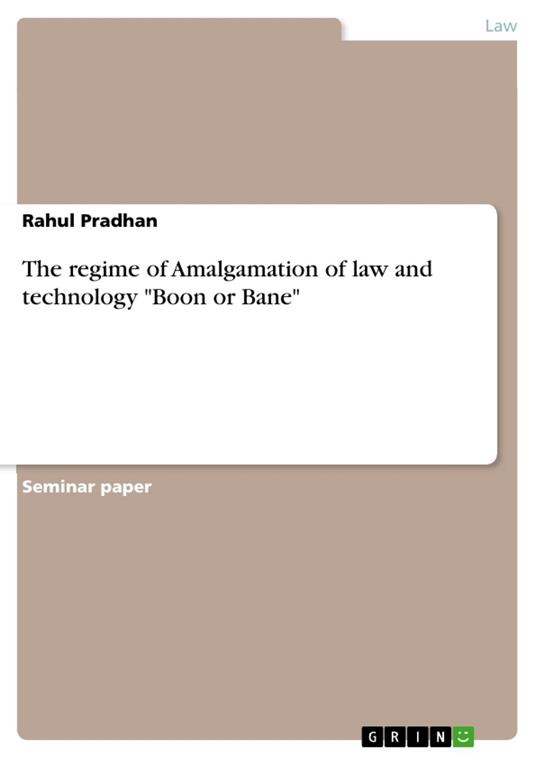 The regime of Amalgamation of law and technology "Boon or Bane"