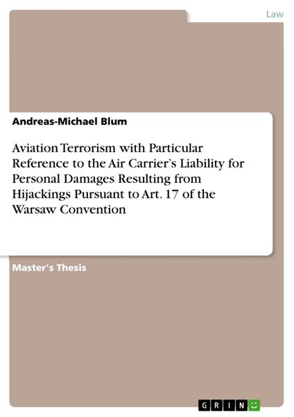 Aviation Terrorism with Particular Reference to the Air Carrier’s Liability for Personal Damages Resulting from Hijackings Pursuant to Art. 17 of the Warsaw Convention