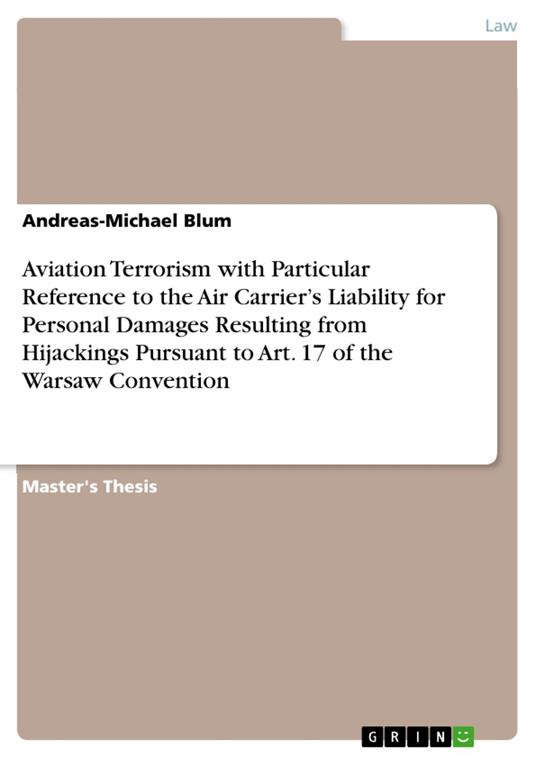 Aviation Terrorism with Particular Reference to the Air Carrier’s Liability for Personal Damages Resulting from Hijackings Pursuant to Art. 17 of the Warsaw Convention