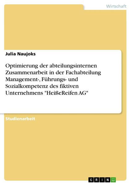 Optimierung der abteilungsinternen Zusammenarbeit in der Fachabteilung Management-, Führungs- und Sozialkompetenz des fiktiven Unternehmens "HeißeReifen AG"