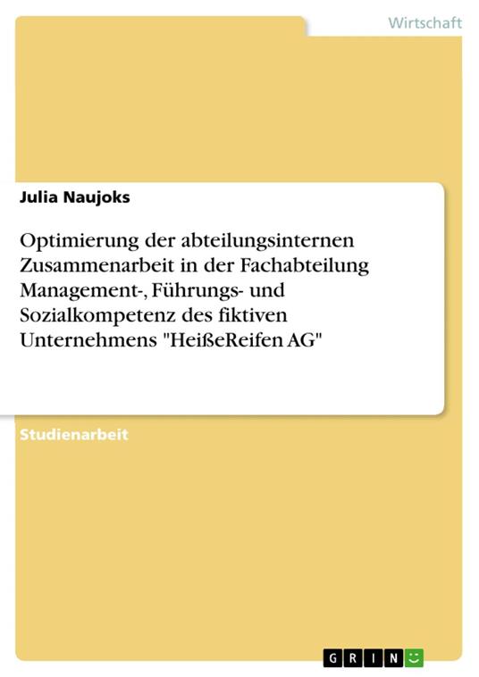 Optimierung der abteilungsinternen Zusammenarbeit in der Fachabteilung Management-, Führungs- und Sozialkompetenz des fiktiven Unternehmens "HeißeReifen AG"