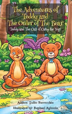 The Adventures Of Teddy And The Order Of The Bear: Teddy and The Call of Catty the Yogi - Tullio Barrecchia - cover