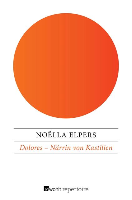 Dolores – Närrin von Kastilien - Noëlla Elpers,Mirjam Pressler - ebook