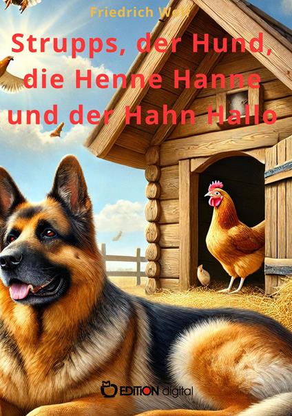 Strupps, der Hund, die Henne Hanne und der Hahn Hallo - Wolf Friedrich - ebook