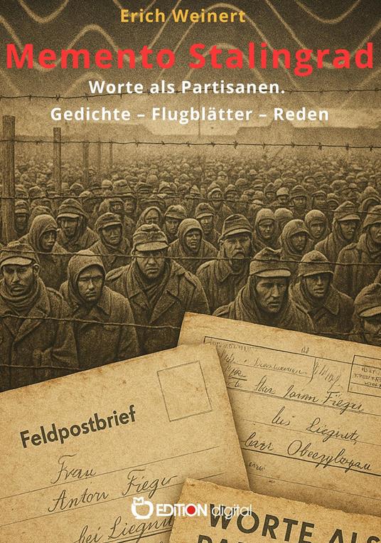 Memento Stalingrad. Worte als Partisanen. Gedichte – Flugblätter – Reden
