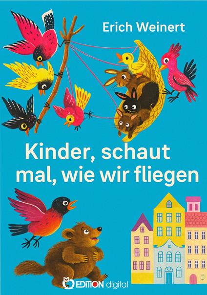 Kinder, schaut mal, wie wir fliegen - Erich Weinert - ebook