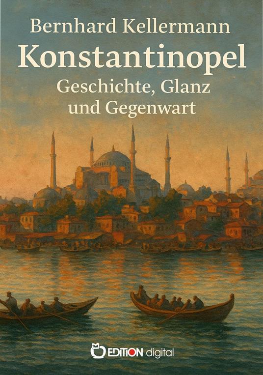 Konstantinopel – Geschichte, Glanz und Gegenwart